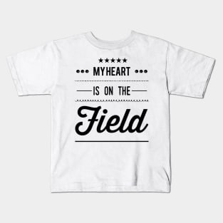 My Heart Is On The Field Kids T-Shirt